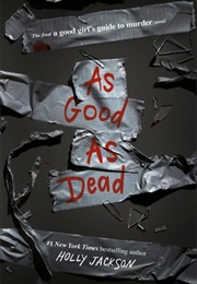 As Good as Dead (A Good Girl's Guide to Murder 3) (Holly Jackson)