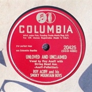 Unloved and Unclaimed - Roy Acuff