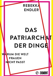 Das Patriarchat Der Dinge (Rebekka Engler)