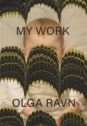 My Work (Olga Ravn)