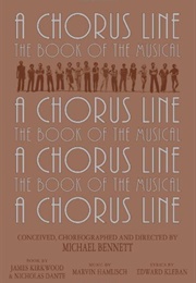 A Chorus Line: The Complete Book of the Musical (James Kirkwood Jr. and Nicholas Dante)