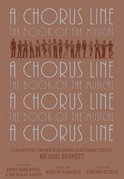 A Chorus Line: The Complete Book of the Musical (James Kirkwood Jr. and Nicholas Dante)