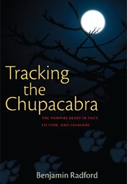 Tracking the Chupacabra (Benjamin Radford)