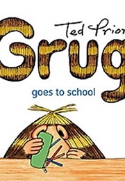 Grug Goes to School (Ted Prior)