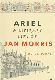 Ariel: A Literary Life of Jan Morris (Derek Johns)