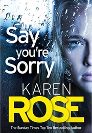 Say You're Sorry (Karen Rose)