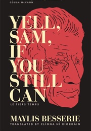Yell, Sam, If You Still Can (Maylis Besserie)