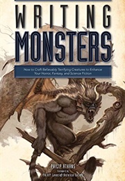 Writing Monsters: How to Craft Believably Terrifying Creatures to Enhance Your Horror, Fantasy, and (Philip Athans & the H. P. Lovecraft Historical Soc)