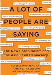 A Lot of People Are Saying (Nancy L. Rosenblum and Russell Muirhead)