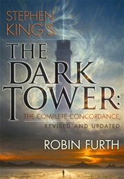 Stephen King&#39;s the Dark Tower: The Complete Concordance - Revised and Updated (Robin Furth)
