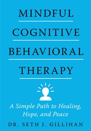 Mindful Cognitive Behavioral Therapy (Seth J. Gillihan)