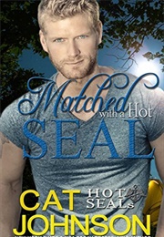 Matched With a Hot SEAL (Cat Johnson)