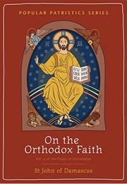 On the Orthodox Faith (St John of Damascus)