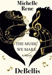 The Music We Make (Michelle Rene Debellis)