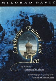 Landscape Painted With Tea (Milorad Pavić)