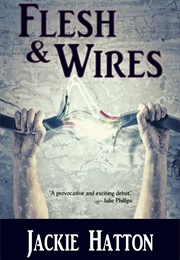 Flesh & Wires (Jackie Hatton)