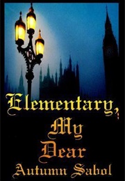Elementary, My Dear (Autumn Sabol)