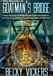 The Secrets of Goatman's Bridge (Becky Vickers)