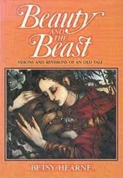 Beauty and the Beast: Visions and Revisions of an Old Tale (Betsy Gould Hearne)