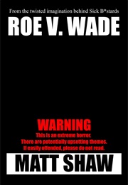 Roe V. Wade (Matt Shaw)