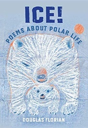 Ice!: Poems About Polar Life (Douglas Florian)