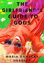 The Girlfriend's Guide to Gods (Maria Dahvana Headley)