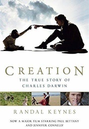 Creation: The True Story of Charles Darwin (Randal Keynes)