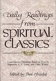 Daily Readings From Spiritual Classics: Contemporary Devotions Based on Texts by Augustine, C.S. Lew (Edited by Paul Ofstedal)