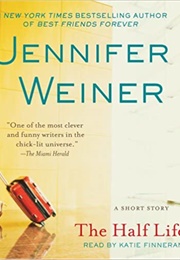 The Half Life (Jennifer Weiner)