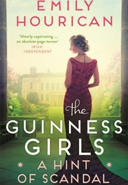 The Guinness Girls: A Hint of Scandal (Emily Hourican)