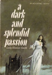 A Dark and Splendid Passion (Lady Eleanor Smith)