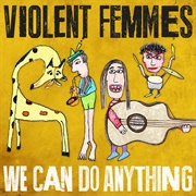 We Can Do Anything (Violent Femmes, 2016)
