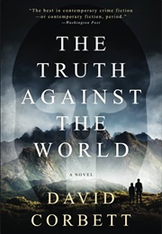 The Truth Against the World (David Corbett)