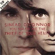 You Made Me the Thief of Your Heart - Sinead O'Connor