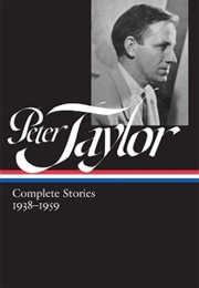 Peter Taylor: Complete Stories 1938–1959 (Peter Taylor)
