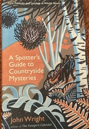 A Spotter's Guide to Countryside Mysteries (John Wright)