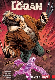Wolverine: Old Man Logan, Vol. 8: To Kill for (Ed Brisson)