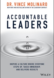 Accountable Leaders: The Blueprint to Create a Culture Where Leaders Own It, Step Up, Get Tough and (Vince Molinaro)