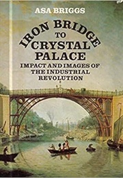 Ironbridge to Crystal Palace (Asa Briggs)