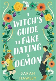 A Witch's Guide to Fake Dating a Demon (Sarah Hawley)