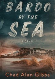 Bardo by the Sea (Chad Alan Gibbs)