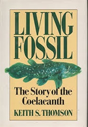 Living Fossil: The Story of the Coelacanth (Keith S. Thomson)