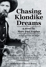 Chasing Klondike Dreams (Marc Paul Kaplan)