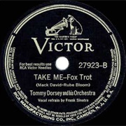 Take Me - 	Tommy Dorsey & Frank Sinatra