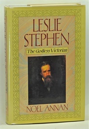 Leslie Stephen: The Godless Victorian (Noel Annan)