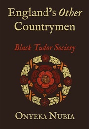 England's Other Countrymen: Blackness in Tudor Society (Onyeka Nubia)