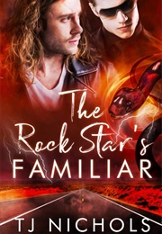 The Rock Star's Familiar (TJ Nichols)