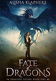 Fate of Dragons (Alisha Klapheke)