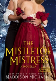 The Mistletoe Mistress (Maddison Michaels)