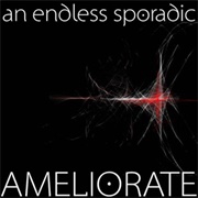An Endless Sporadic - Ameliorate (2008)